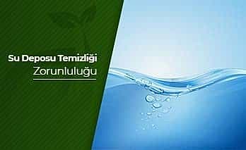 Su Deposu Temizliği  Zorunluluğu